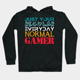 JUST  YOUR  REGULAR EVERYDAY NORMAL GAMER Hoodie